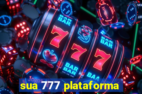 sua 777 plataforma